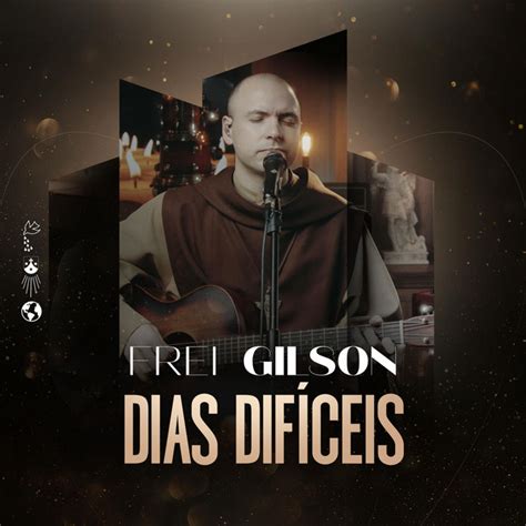 dias difíceis letra frei gilson|Dias difíceis .